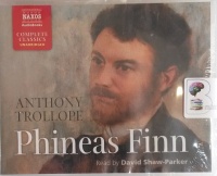 Phineas Finn written by Anthony Trollope performed by David Shaw-Parker on Audio CD (Unabridged)